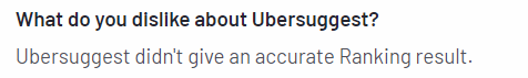 User feedback on Ubersuggest: "Ubersuggest didn't give an accurate ranking result."